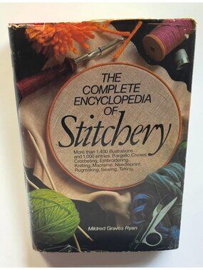 The Complete Encyclopedia of Stitchery by Mildred Graves Ryan 1979 Needle Crafts